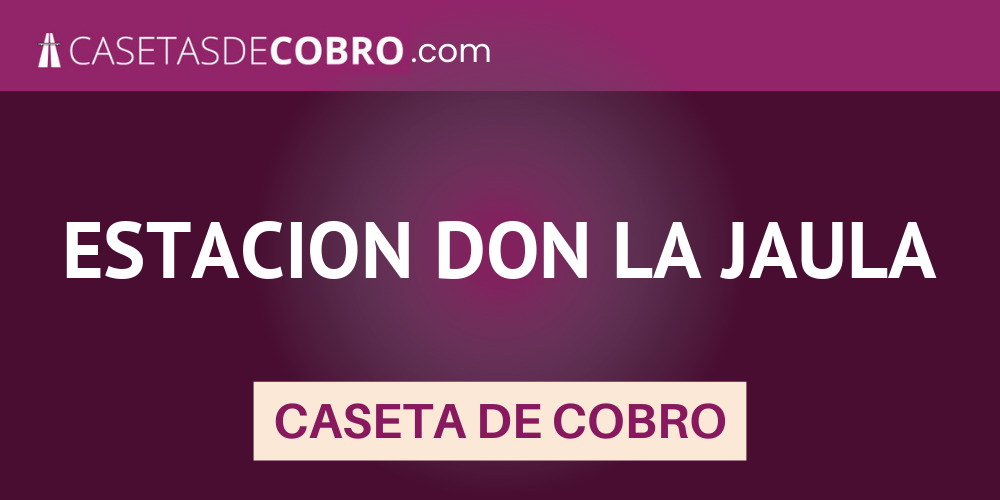 ESTACION DON LA JAULA