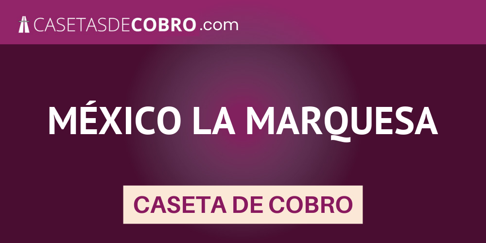 MÉXICO LA MARQUESA