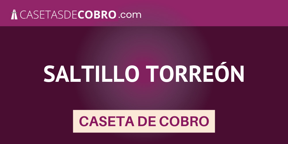 SALTILLO TORREÓN