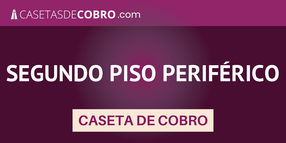 SEGUNDO PISO PERIFÉRICO