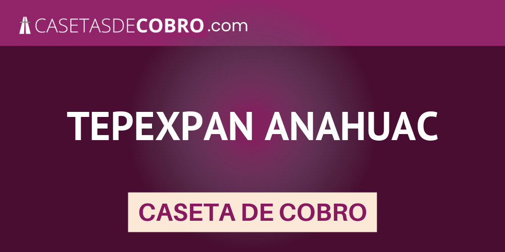 TEPEXPAN ANAHUAC