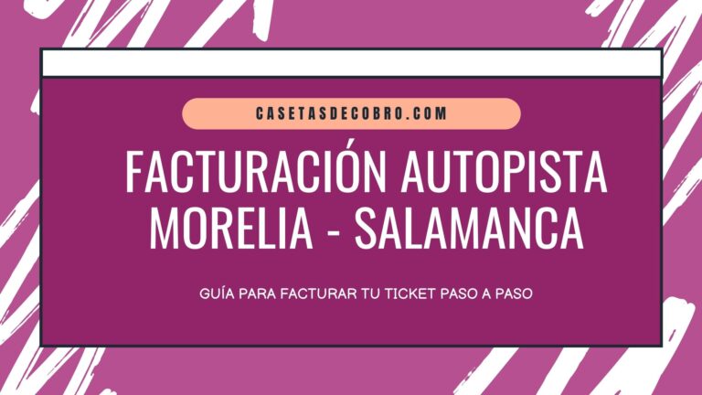Autopista Morelia Salamanca Facturación