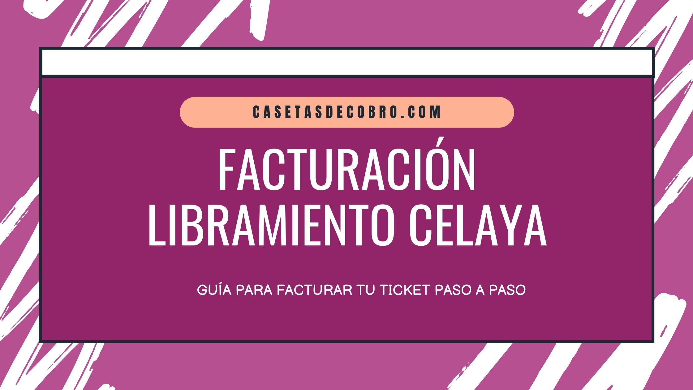 Libramiento Celaya Facturación