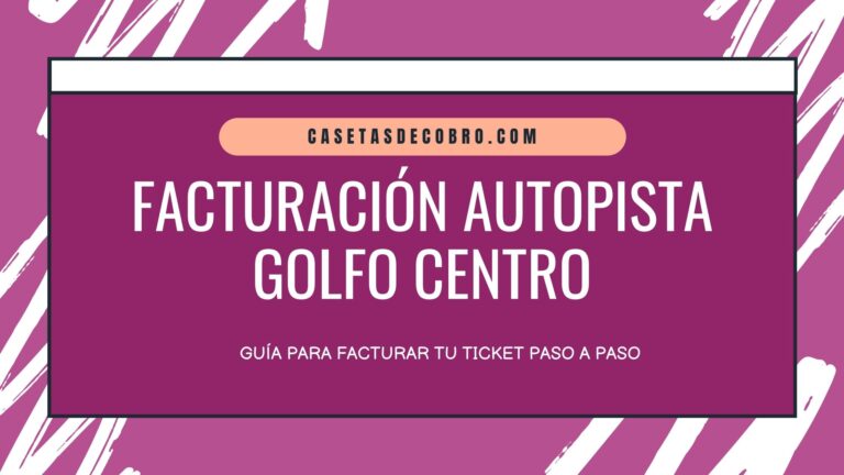 Autopista Golfo Centro Facturación