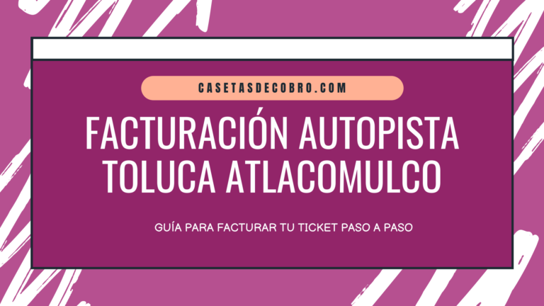 Autopista Toluca Atlacomulco Facturación